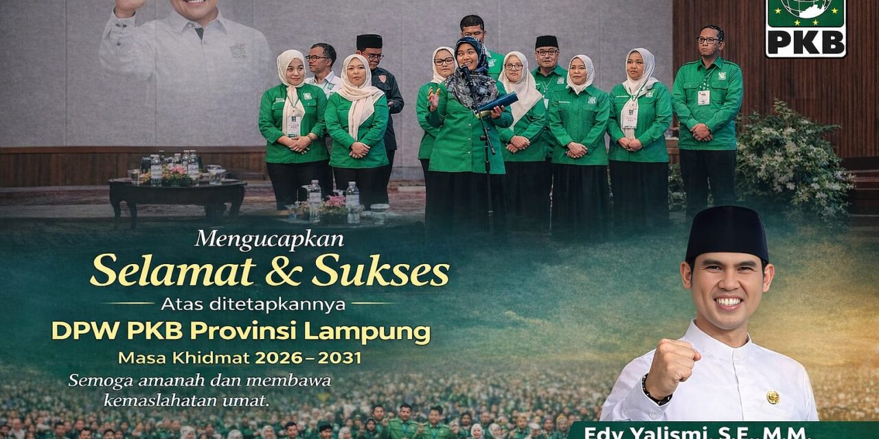 Nunik Kembali Pimpin PKB Lampung 2026–2031, EDY YALISMI, S.E.,M.M : Momentum Menguatkan Perjuangan Rakyat