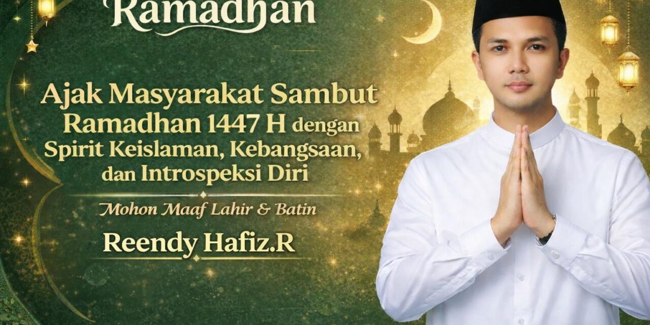 Reendy Hafiz Ajak Masyarakat Sambut Ramadhan 1447 H dengan Spirit Keislaman, Kebangsaan, dan Introspeksi Diri