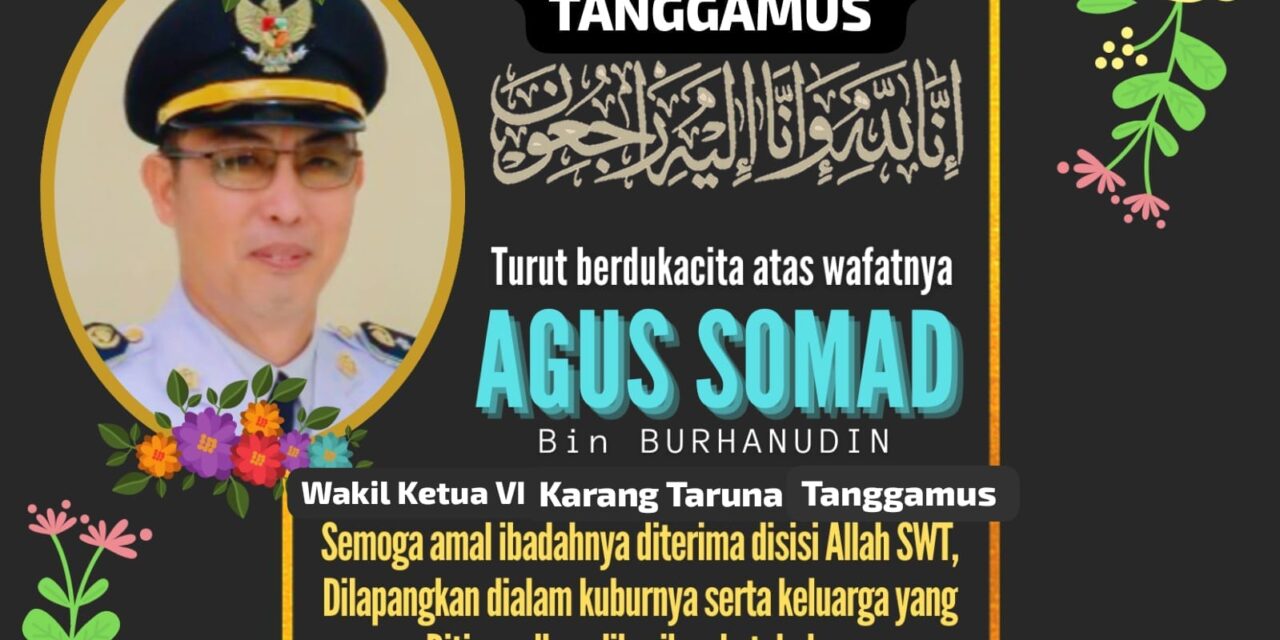 Selamat Jalan Agus Somad, Ketua Karang Taruna Tanggamus Kenang Pengabdian Sang Tokoh Pemuda