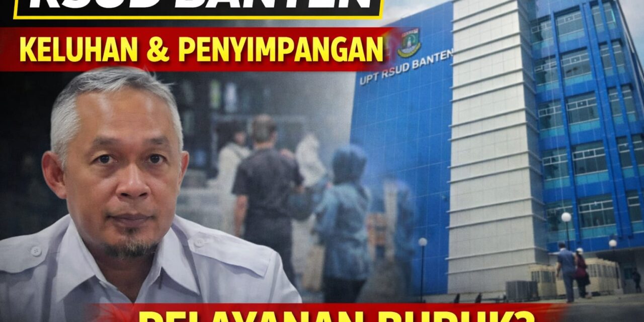 RSUD di Banten Disorot: Pelayanan Dikeluhkan, Pengawasan Dipertanyakan