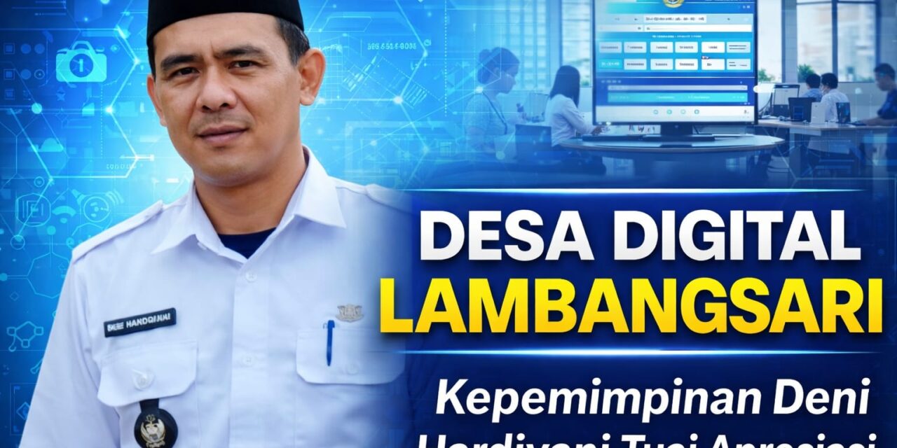 Transformasi Digital Desa Lambangsari, Bukti Kepemimpinan Inovatif Deni Hardiyani