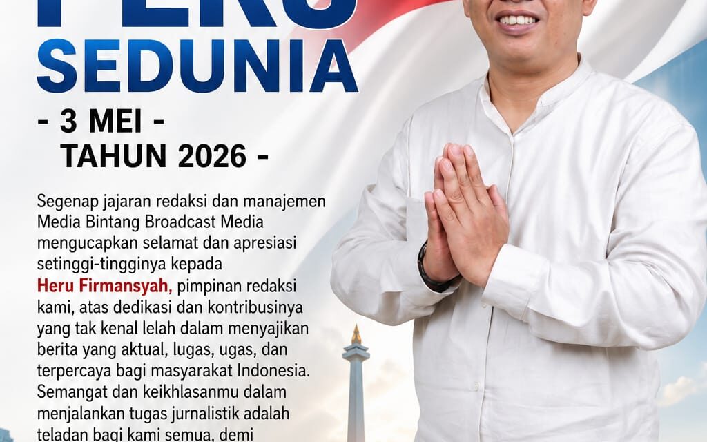 Bintang Broadcast Media Tegaskan Komitmen Pers Merdeka di Hari Pers Sedunia 2026
