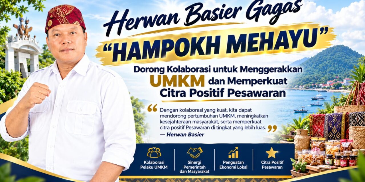 Herwan Basier Gagas “Hampokh Mehayu”, Dorong Kolaborasi untuk Menggerakkan UMKM dan Memperkuat Citra Positif Pesawaran