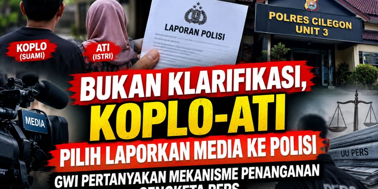 Koplo dan Ati Pilih Laporkan Media ke Polisi, Bukan Klarifikasi, GWI Pertanyakan Mekanisme Penanganannya