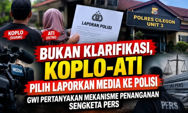 Koplo dan Ati Pilih Laporkan Media ke Polisi, Bukan Klarifikasi, GWI Pertanyakan Mekanisme Penanganannya